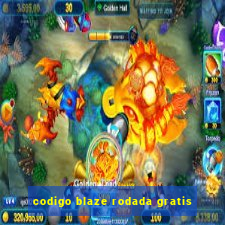 codigo blaze rodada gratis